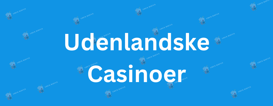 Udenlandske Casino Bonus Alt Du Behøver at Vide