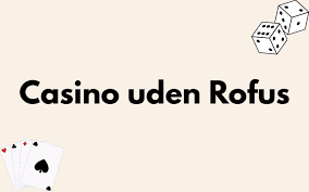 Udenlandsk Casino Uden Rufus Opdag Mulighederne