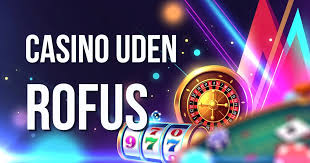 Casino Uden Rufus En Ny Æra af Spiloplevelse